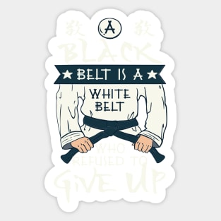 KARATE GIFT: Black Belt Is A White Belt Sticker